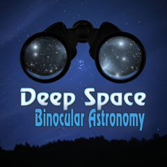 Deep Space: Binocular Astronomy