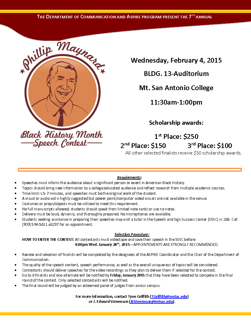 A flyer for the 2015 Phillip Maynard Black History Month Speech Contest. The contest was held on Wednesday, February 4, 2015 in the auditorium of Building 13 at Mt. San Antonio College from 11:30am to 1:00pm, with a $250 scholarship for the first place winner, a $150 scholarship for the second place winner, a $100 scholarship for the third place winner, and $50 scholarships for all other selected finalists.