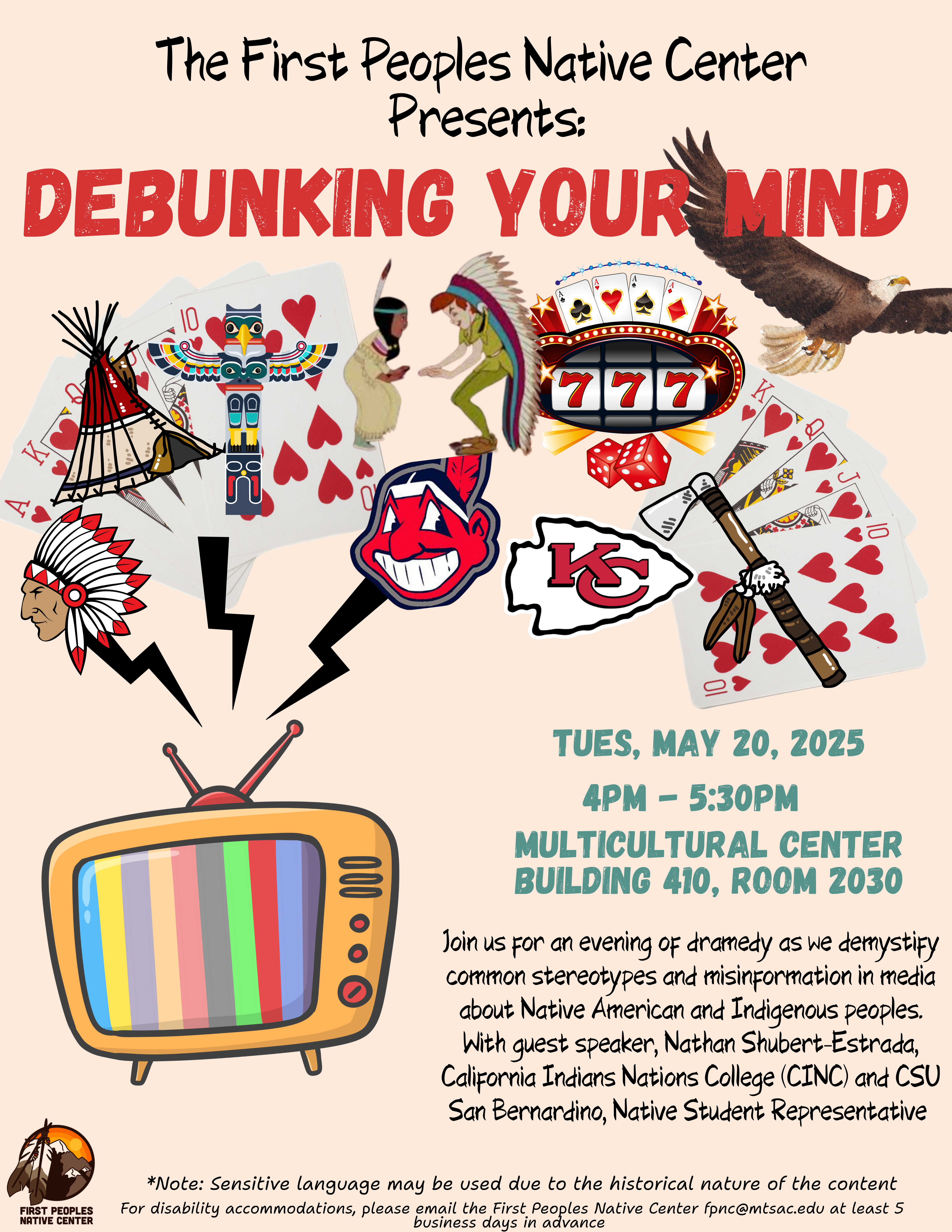 Negative Native American Imagery and representation coming out of a TV. Description reads: Tues, May 20, 2025. 4pm - 5:30 pm. Multicultural Center. Building 410, Room 2030. Join us for an evening of dramedy as we demystify common stereotypes and misinformation in media about Native American and Indigenous peoples. With Guest speaker, Nathan Shubert-Estrada, California Indians Nations College (CINC) and CSU San Bernardino, Native Student Representative"