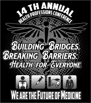 14th Annual Health Professions Conference: Building Bridges, Breaking Barriers: Health for Everyone. We Are the Future of Medicine