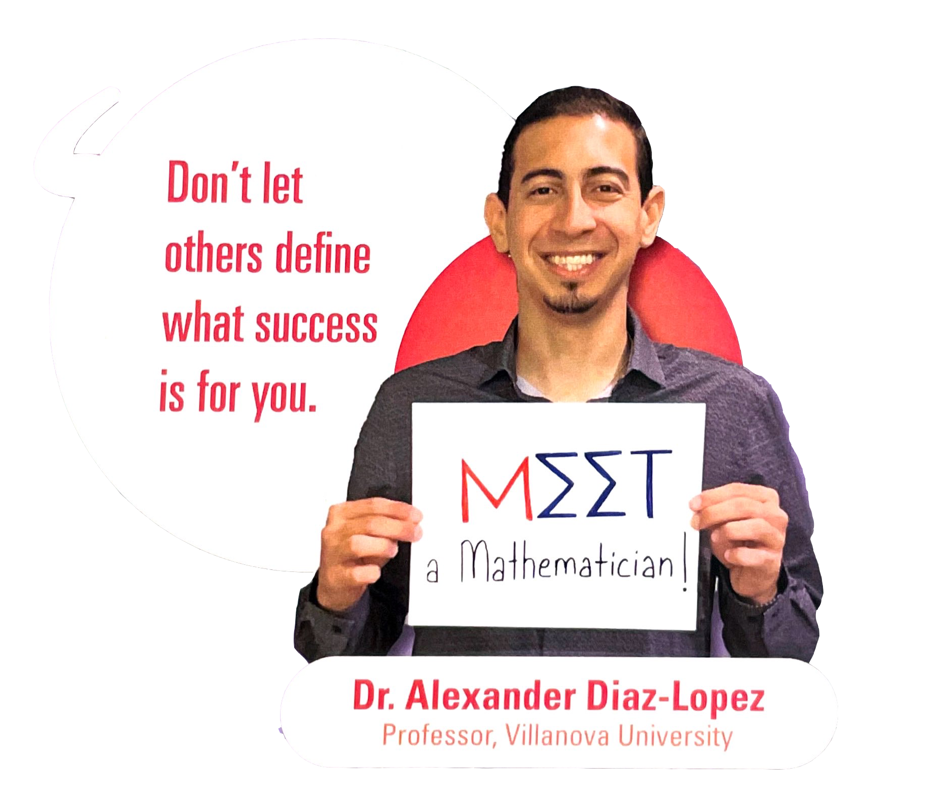 Spotlight: Meet a Mathematician - Dr. Alexander Diaz-Lopez, Professor, Villanova University. "Don't let others define what success is for you."