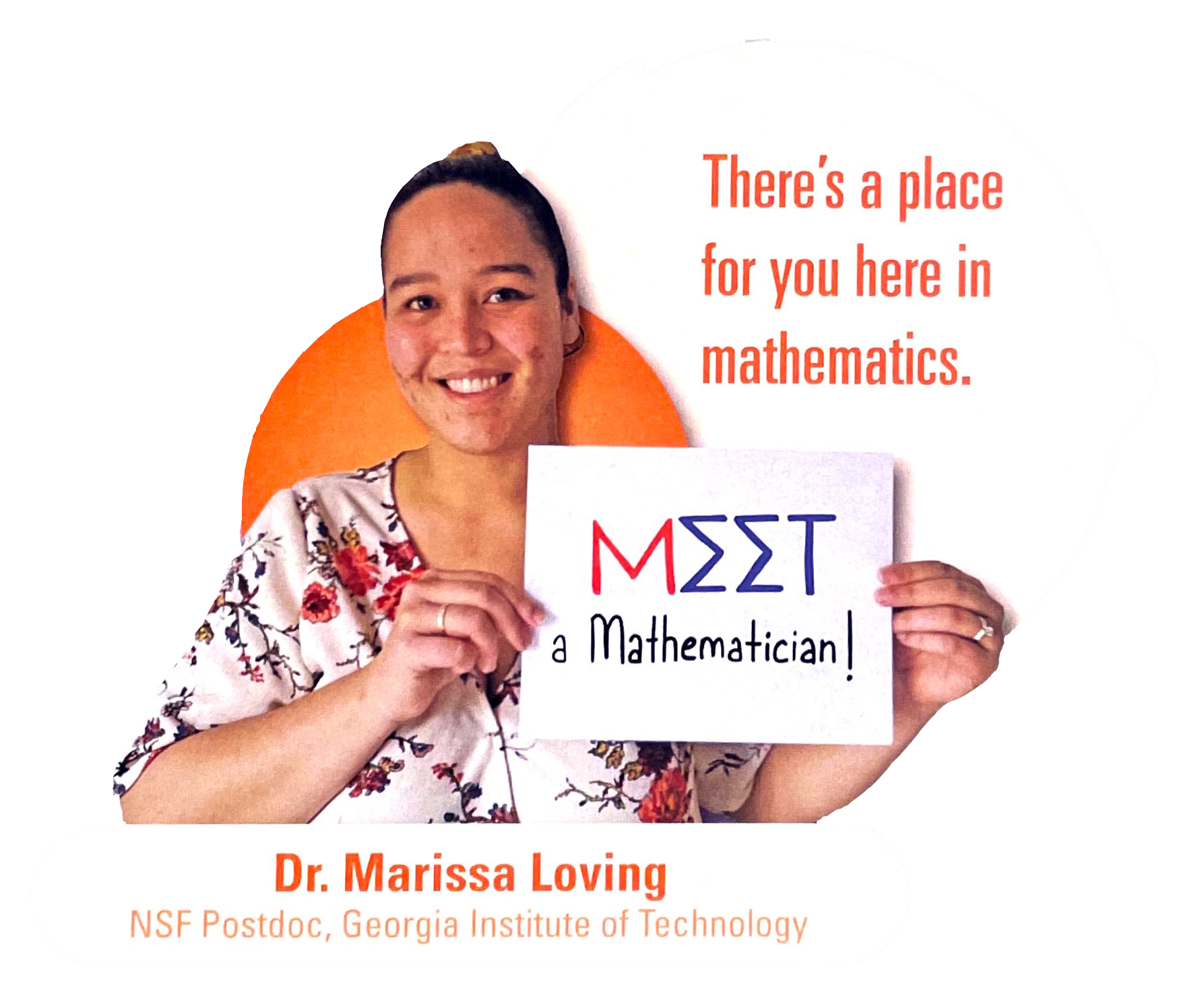 Spotlight: Meet a Mathematician - Dr. Marissa Loving, NSF Postdoc, Georgia Institute of Technology. "There's a place for you here in mathematics."