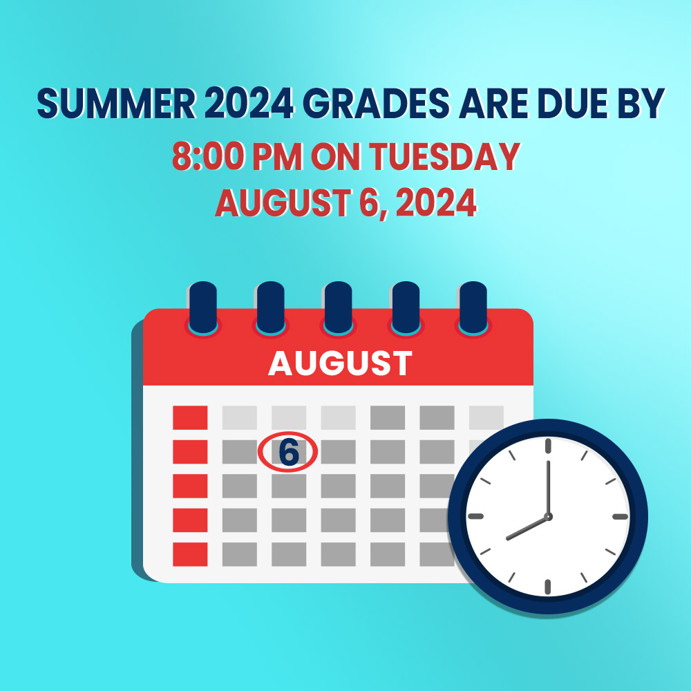Summer 2024 Grades are due by 8:00 pm on Tuesday, August 6, 2024