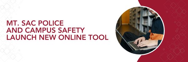 Mt. SAC Police and Campus Safety Launch New Online Tool Mt. SAC Police and Campus Safety Launch New Online Tool