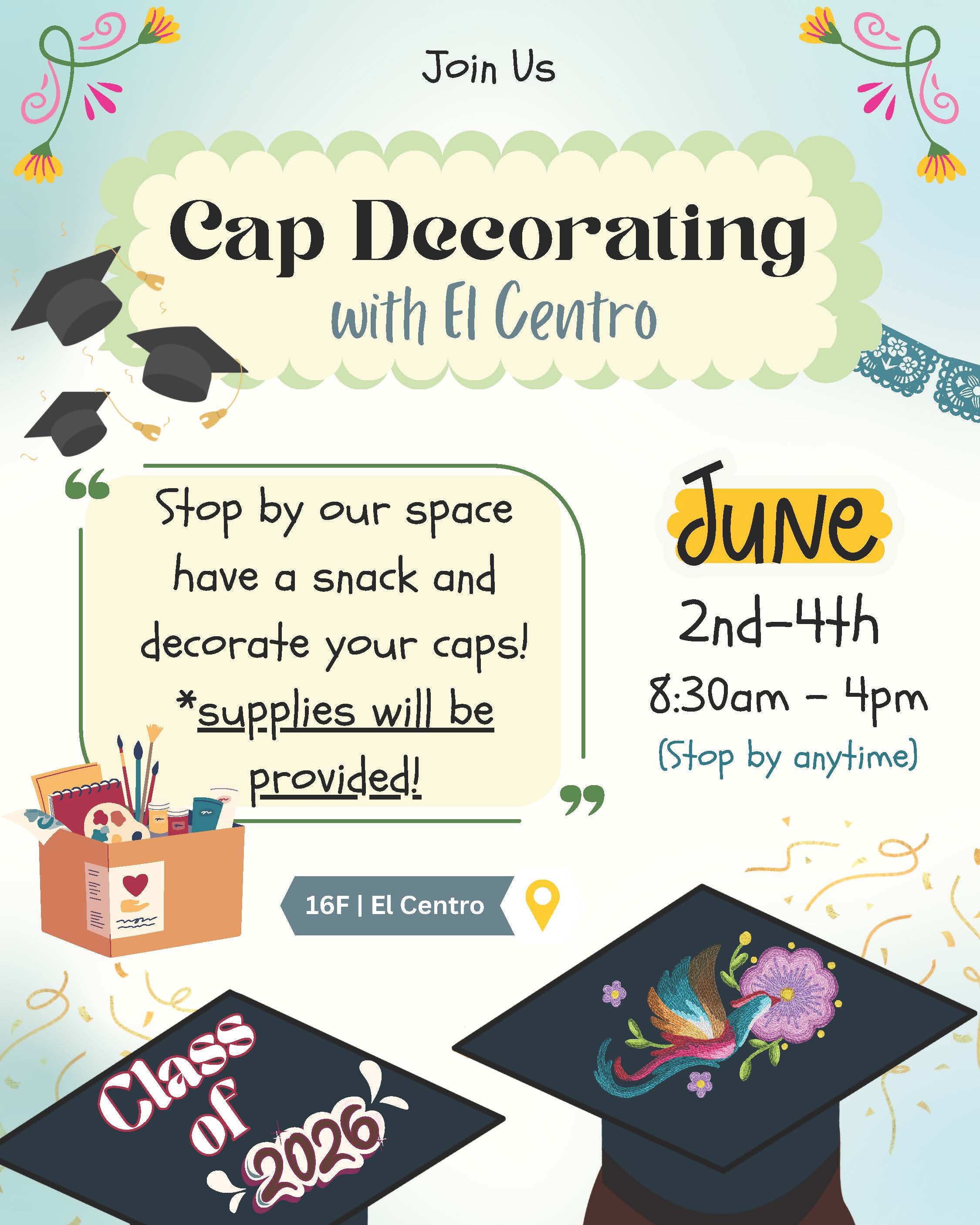 Come by El Centro to decorate your cap while enjoying some snacks!  Date: June 2-4, 2026  Location: Building 16F, El Centro  Time: 8:30 - 4:00pm