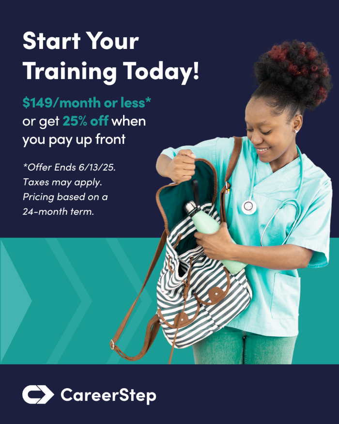 Career Step: Start your training today! $149 a month or less or get 25% off when you pay up front. Offer ends 6/13/25. Taxes may apply. Prices based on a 24 month term.