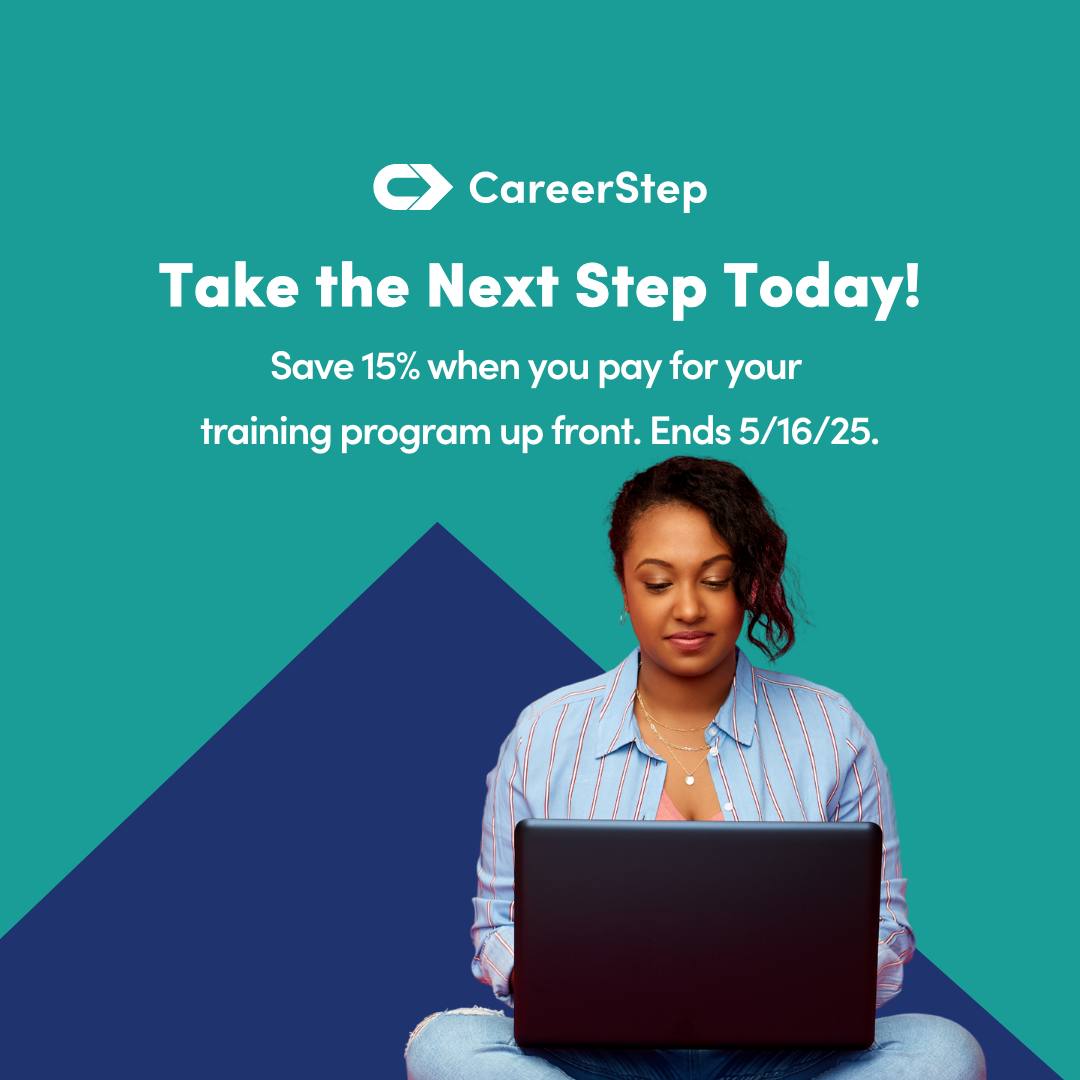CareerStep: Take the next step today! Save 15% when you pay for your training program up front. Ends 5/16/25.