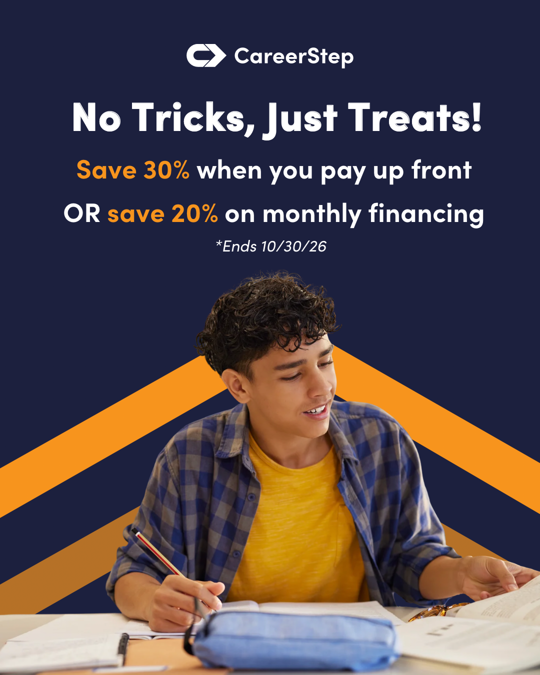 CareerStep Oct 2026 Promo CareerStep: No Tricks, Just Treats! Save 30% when you pay up front OR save 205 on monthly financing. Ends 10/30/26